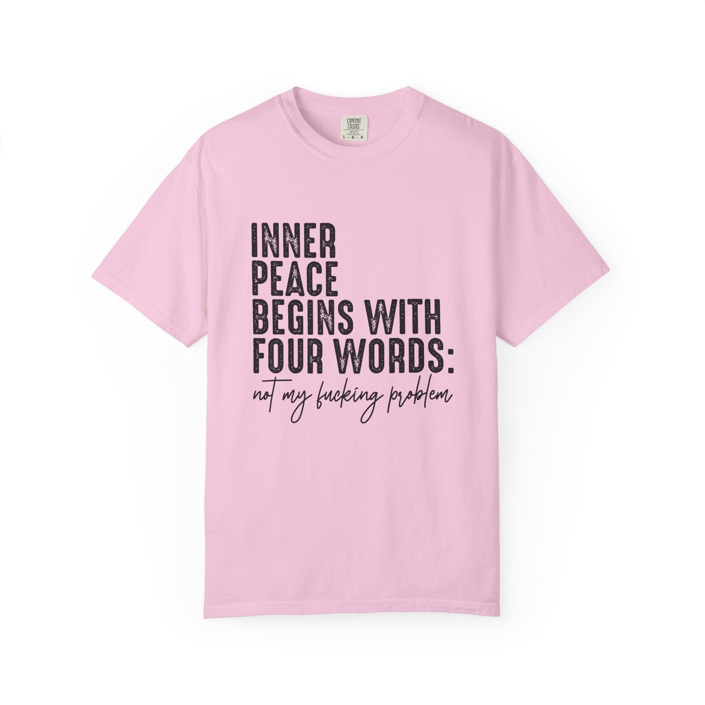 Inner peace begins with four words funny Unisex Garment-Dyed T-Shirt - Casual Vintage Style for Everyday Wear