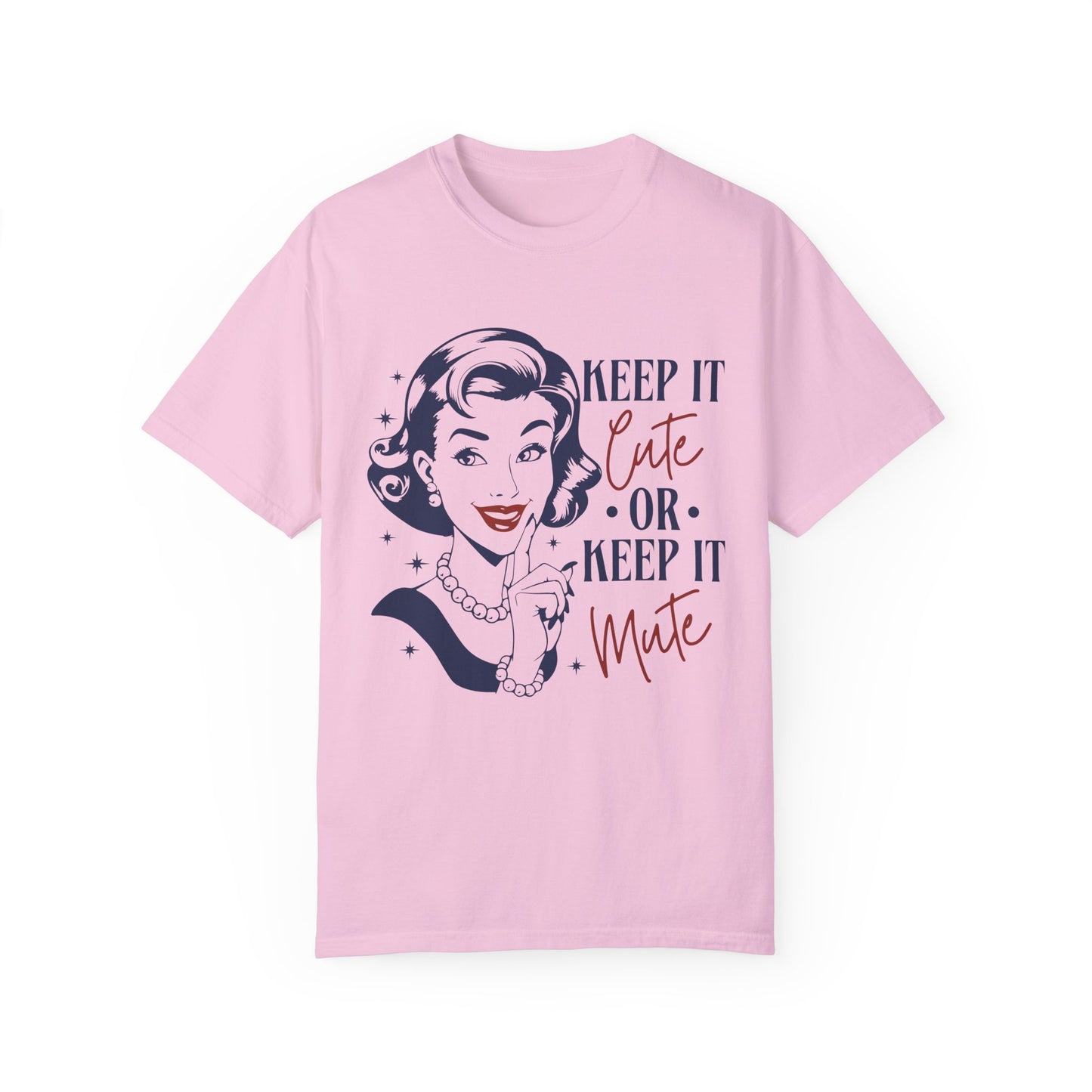 Keep it cute or keep it mute Unisex Garment-Dyed T-Shirt - Casual Vintage Style for Everyday Wear