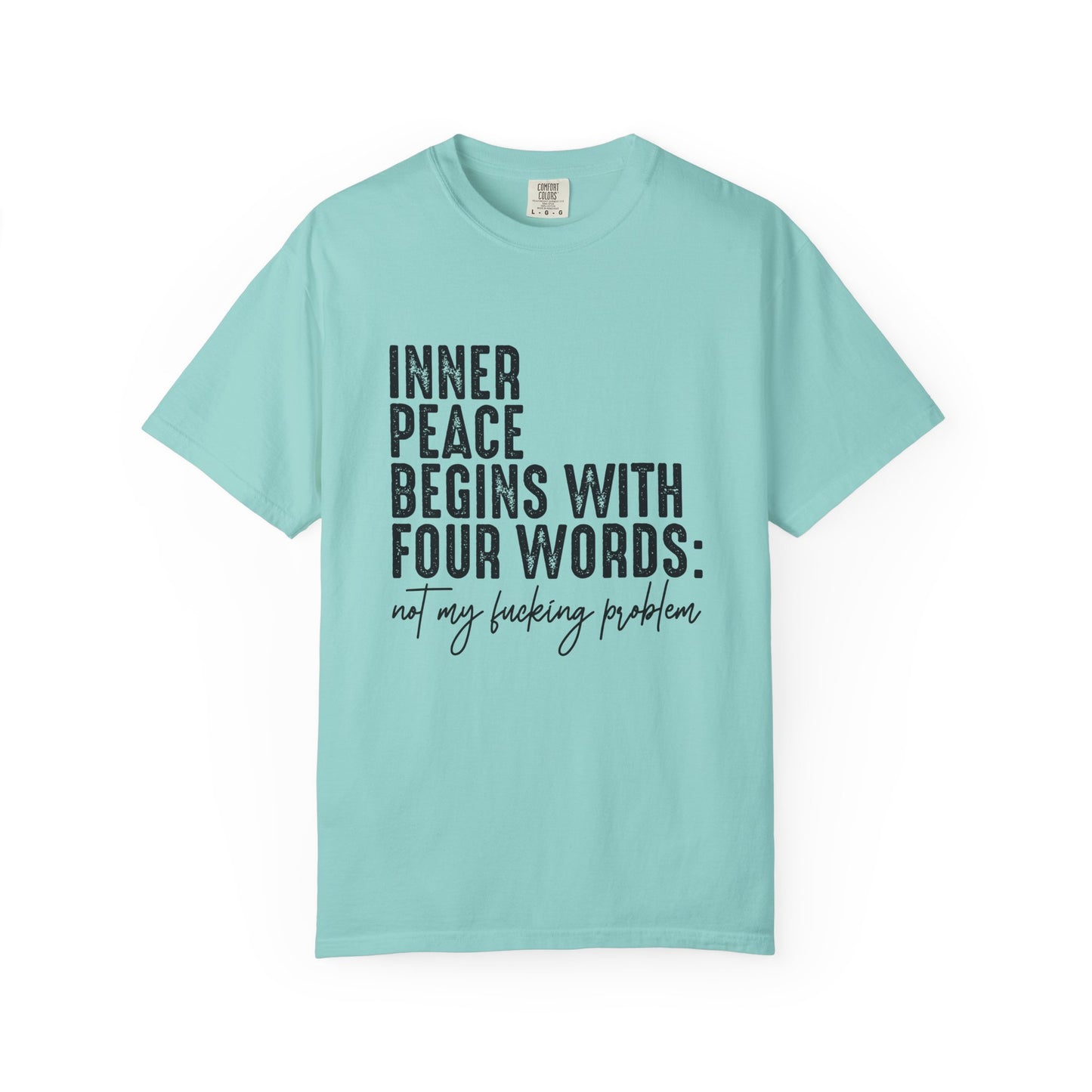 Inner peace begins with four words funny Unisex Garment-Dyed T-Shirt - Casual Vintage Style for Everyday Wear