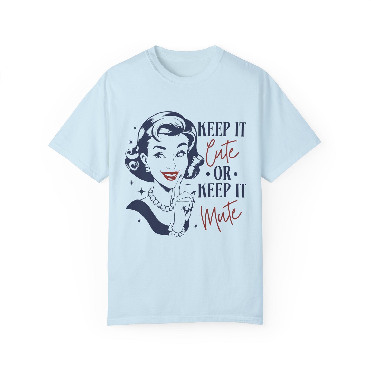 Keep it cute or keep it mute Unisex Garment-Dyed T-Shirt - Casual Vintage Style for Everyday Wear