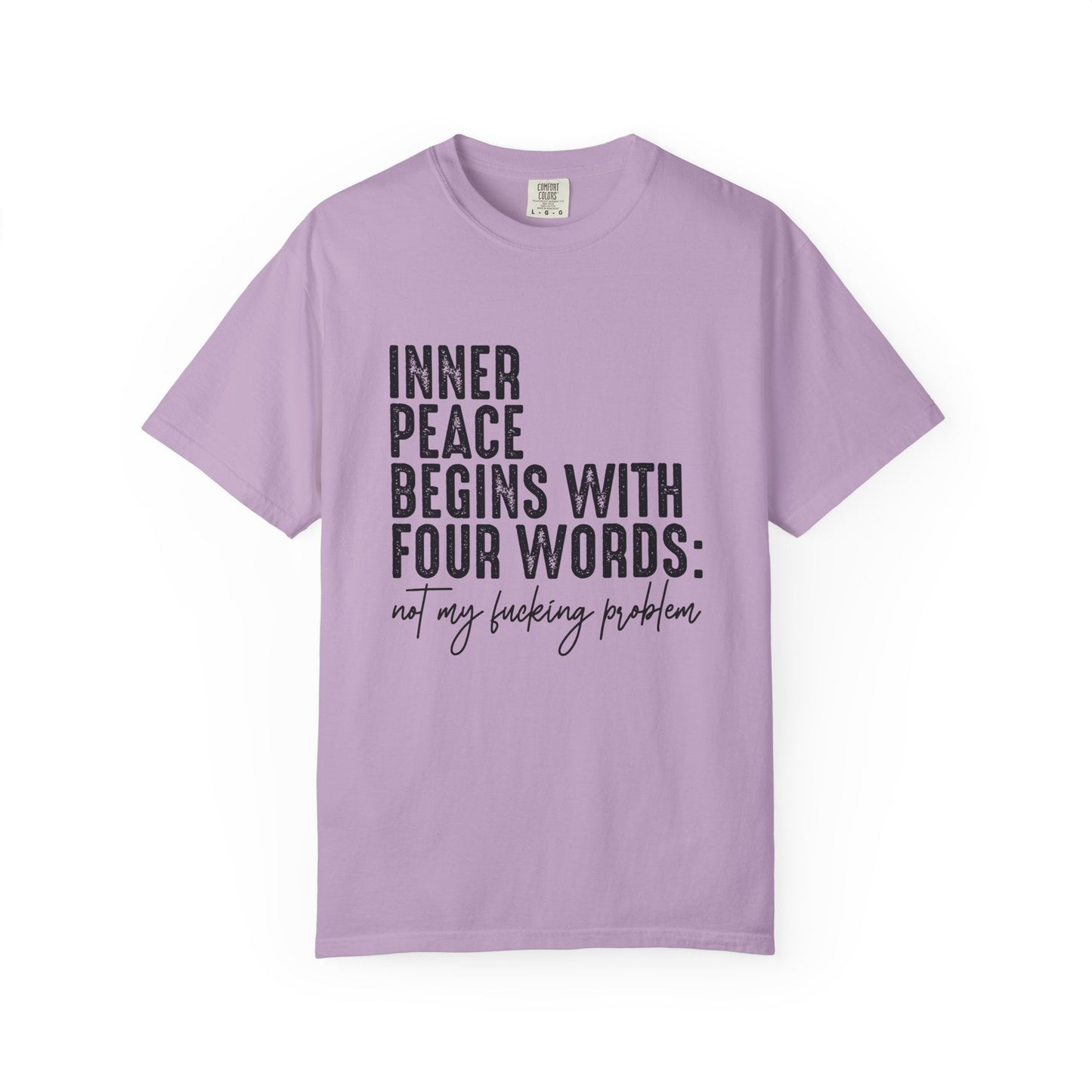 Inner peace begins with four words funny Unisex Garment-Dyed T-Shirt - Casual Vintage Style for Everyday Wear