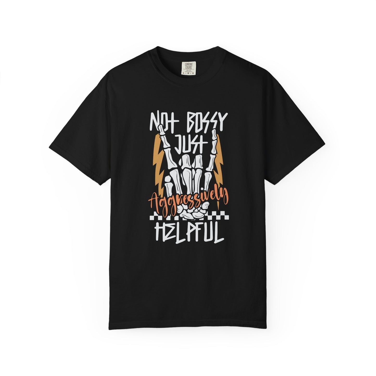 Not bossy just aggressively helpful Unisex Garment-Dyed T-Shirt - Casual Vintage Style for Everyday Wear