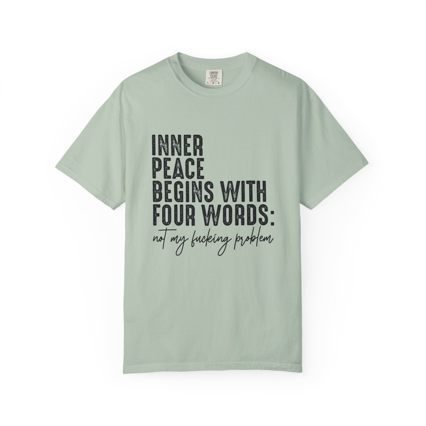 Inner peace begins with four words funny Unisex Garment-Dyed T-Shirt - Casual Vintage Style for Everyday Wear