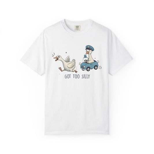 Got too silly goose Unisex Garment-Dyed T-Shirt - Casual Vintage Style for Everyday Wear