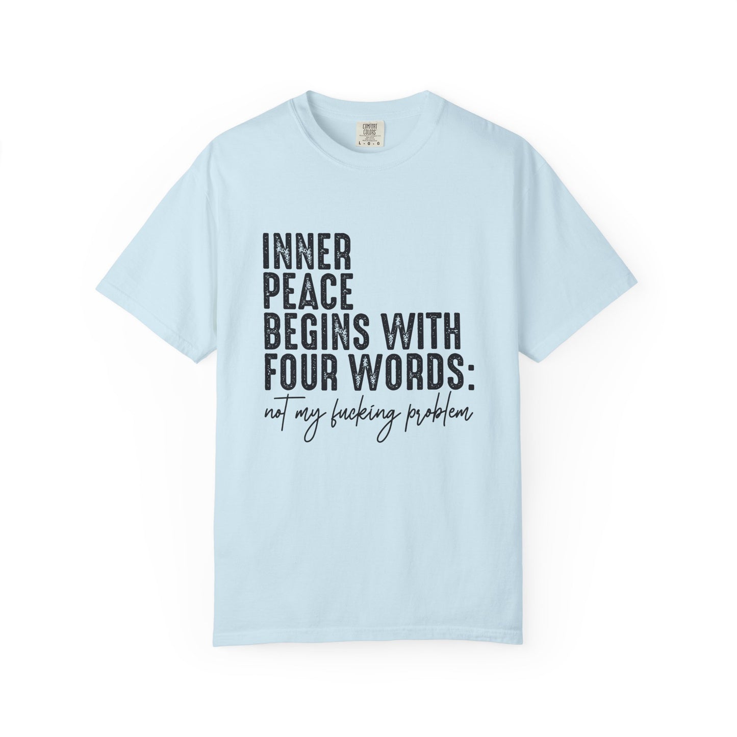 Inner peace begins with four words funny Unisex Garment-Dyed T-Shirt - Casual Vintage Style for Everyday Wear