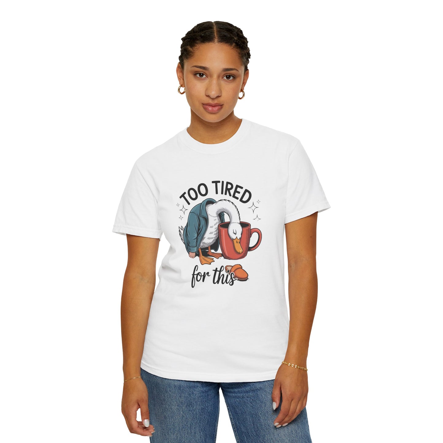 Too tired for this silly goose funny Unisex Garment-Dyed T-Shirt - Casual Vintage Style for Everyday Wear