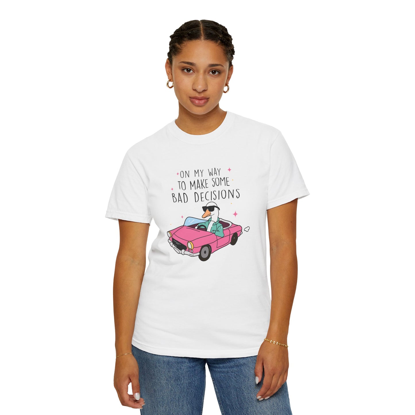 On my way to make bad decisions Silly goose  Unisex Garment-Dyed T-Shirt - Casual Vintage Style for Everyday Wear