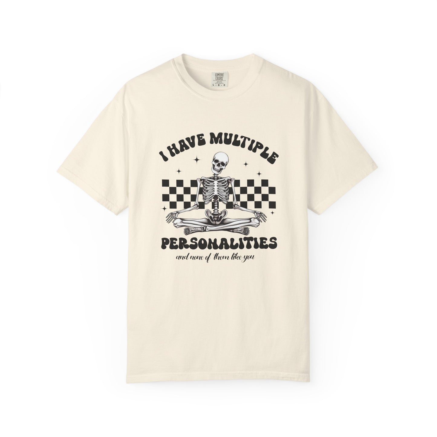 I have multiple personalities and none of them like you Unisex Garment-Dyed T-Shirt - Casual Vintage Style for Everyday Wear