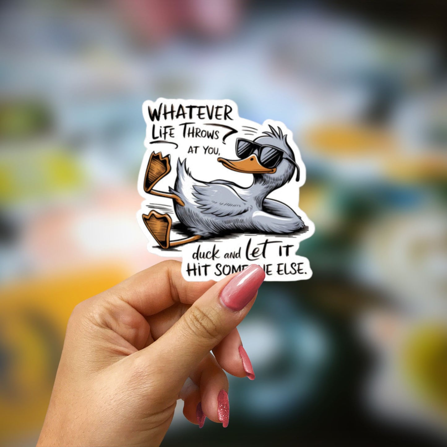 Whatever life throws at you duck and let it someone else Bubble-free stickers